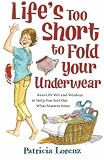 Life's Too Short to Fold Your Underwear