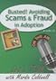 Busted! Avoiding Scams and Fraud in Adoption (Let's Talk (American Carriage House))