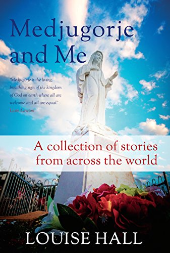 Medjugorje and Me: A Collection of Stories from Across the World