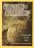 Globalisation or recolonisation ? : the Muslim world in the 21st century
