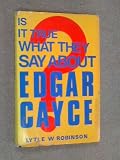 Is it true what they say about Edgar Cayce?
