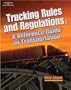 Trucking Rules and Regulations: Reference Guide to Transportation (A Nafta Guidebook for North American Truckers)