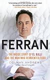 Ferran: The Inside Story of El Bulli and the Man Who Reinvented Food