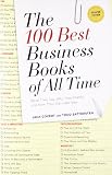 The 100 Best Business Books of All Time: What They Say, Why They Matter, and How They Can Help You