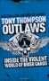 Outlaws: Inside the Violent World of Biker Gangs