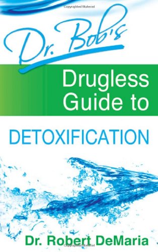 Dr. Bob's Drugless Guide to Detoxification
