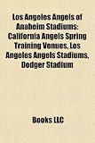 Los Angeles Angels of Anaheim Stadiums: California Angels Spring Training Venues, Los Angeles Angels Stadiums, Dodger Stadium