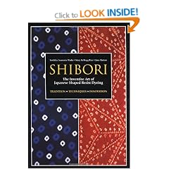 Shibori: The Inventive Art of Japanese Shaped Resist Dyeing
