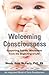Welcoming Consciousness: Supporting Babies' Wholeness from the Beginning of Life-An Integrated Model of Early Development