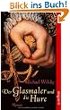 Der Glasmaler und die Hure: Roman