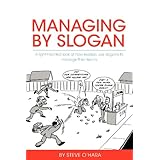 managing by slogan a light hearted look at how leaders use slogans to manage their teams
