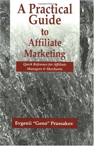A Practical Guide to Affiliate Marketing: Quick Reference for Affiliate Managers & Merchants