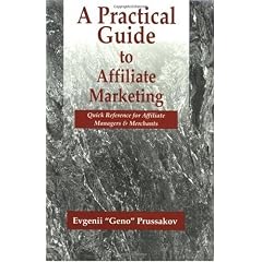 A Practical Guide to Affiliate Marketing: Quick Reference for Affiliate Managers and Merchants