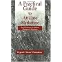 A Practical Guide to Affiliate Marketing: Quick Reference for Affiliate Managers and Merchants