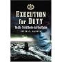 Execution for Duty: The Life, Trial and Murder of a U Boat Captain