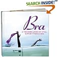 Bra: A Thousand Years Of Style, Support & Seduction