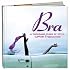 Bra: A Thousand Years Of Style, Support & Seduction