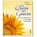 Die Quelle des Gl�cks: Fotos & Meditationen zur Lebensregel von Baltimore