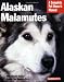 Alaskan Malamutes (Barron's Complete Pet Owner's Manuals)