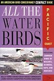 All the Waterbirds: Pacific Coast: An American Bird Conservancy Compact Guide