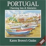 Karen Brown's Portugal: Charming Inns & Itineraries 2005 (Karen Brown Guides/Distro Line)