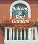 Balcony & Roof Gardens: Creative Ideas for Small-Scale Gardening