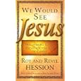 We Would See Jesus by Roy Hession and Revel Hession