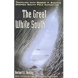 The Great White South: Traveling with Robert F. Scott's Doomed South Pole Expedition