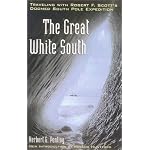 The Great White South: Traveling with Robert F. Scott's Doomed South Pole Expedition book cover