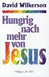 Hungrig nach mehr von Jesus