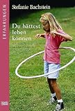 Du hättest leben können.