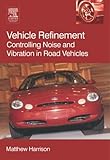 Vehicle refinement : controlling noise and vibration in road vehicles