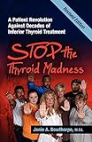 Stop the Thyroid Madness: A Patient Revolution Against Decades of Inferior Treatment