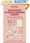 Witchcraft in Early Modern Europe: Studies in Culture and Belief (Past and Present Publications)
