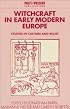 Witchcraft in Early Modern Europe: Studies in Culture and Belief (Past and Present Publications)