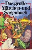 Produkt-Bild: Das gro&szlig;e M&auml;rchen- und Sagenbuch. ( Ab 10 J.)