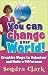 Image of You Can Change Your World!: Creative Ways to Volunteer &amp; Make a Difference