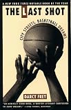 The Last Shot: City Streets, Basketball Dreams (A Touchstone book)