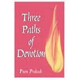 Three Paths of Devotion: Goddess, God, Guru by Prem Prakash