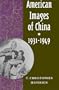 American Images of China, 1931-1949