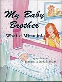 My Baby Brother: What a Miracle! (Growing Up Jewish With Sarah Leah Jacobs)