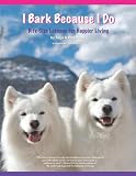 I Bark Because I Do: Bite-Sized Lessons for Happier Living