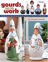Gourds Go to Work (Leisure Arts #22607)