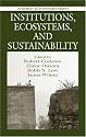 Institutions, Ecosystems, and Sustainability (Ecological Economics Series (International Society for Ecological Economics).)