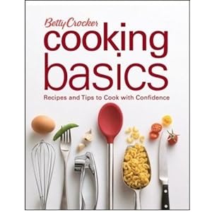 Betty Crocker Cooking Basics: Recipes and Tips to Cook with Confidence (Betty Crocker Books)