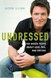 Undressed: The Naked Truth about Love, Sex, and Dating