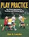Play Practice: the Games Approach to Teaching and Coaching Sports