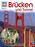 WAS IST WAS, Band 91: Br&uuml;cken und Tunnel - Dr. Rainer K&ouml;the, Peter Klaucke, Frank Kliemt