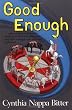 Good Enough: When Losing Is Winning, Perfection Becomes Obsession, & Thin Enough Can Never Be Achieved