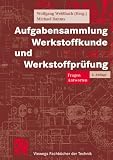 Produkt-Bild: Aufgabensammlung Werkstoffkunde und Werkstoffpr&uuml;fung. Fragen - Antworten (Viewegs Fachb&uuml;cher der Technik)